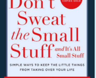 Don’t Sweat the Small Stuff : Summary and Key Learnings